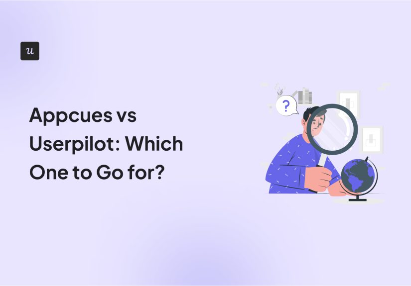 Appcues vs Userpilot: Which One to Go for?