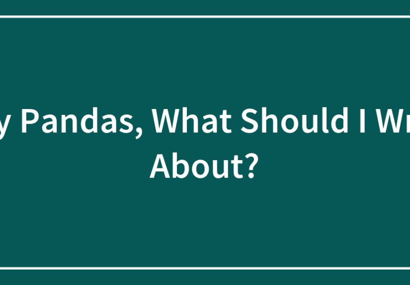 Hey Pandas, What Should I Write About?